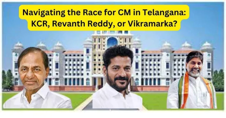 Navigating the Race for CM in Telangana: KCR, Revanth Reddy, or Vikramarka?